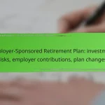 Employer-Sponsored Retirement Plan: investment risks, employer contributions, plan changes