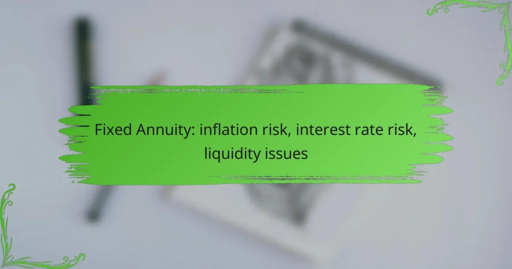 Fixed Annuity: inflation risk, interest rate risk, liquidity issues
