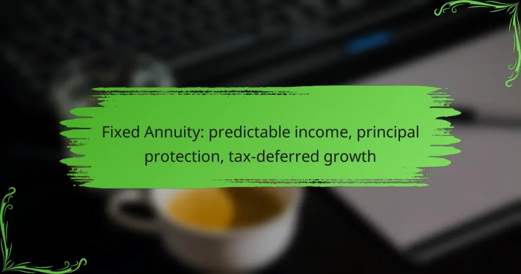 Fixed Annuity: predictable income, principal protection, tax-deferred growth