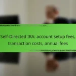 Self-Directed IRA: account setup fees, transaction costs, annual fees