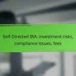 Self-Directed IRA: investment risks, compliance issues, fees