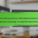 Term Life Insurance: affordable premiums, temporary coverage, straightforward benefits