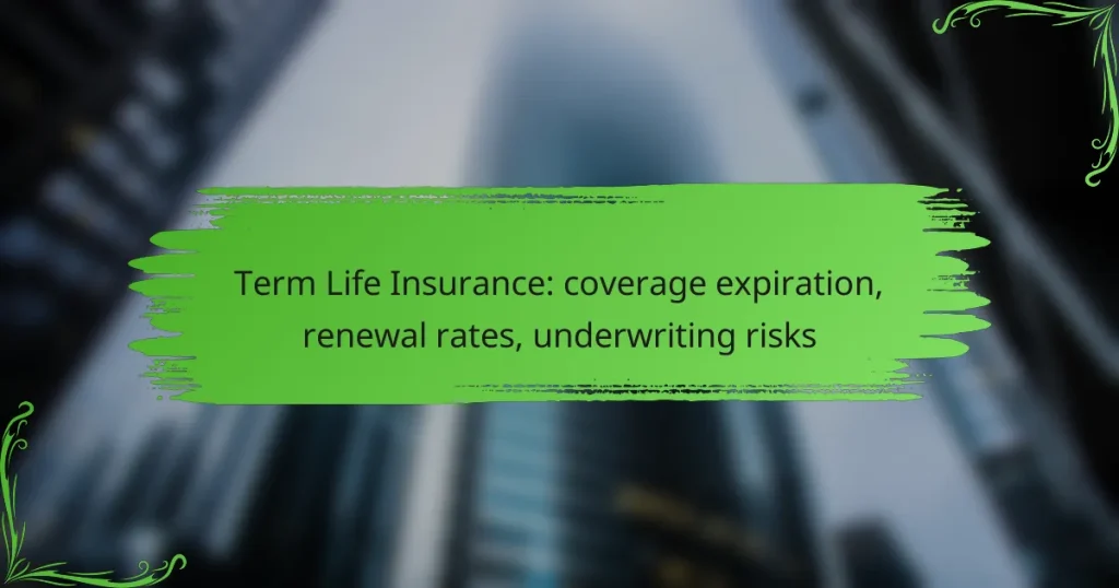Term Life Insurance: coverage expiration, renewal rates, underwriting risks