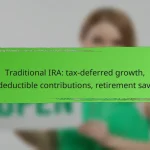 Traditional IRA: tax-deferred growth, tax-deductible contributions, retirement savings