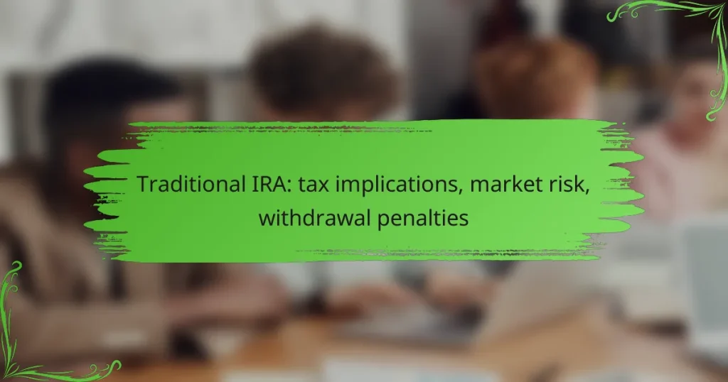 Traditional IRA: tax implications, market risk, withdrawal penalties
