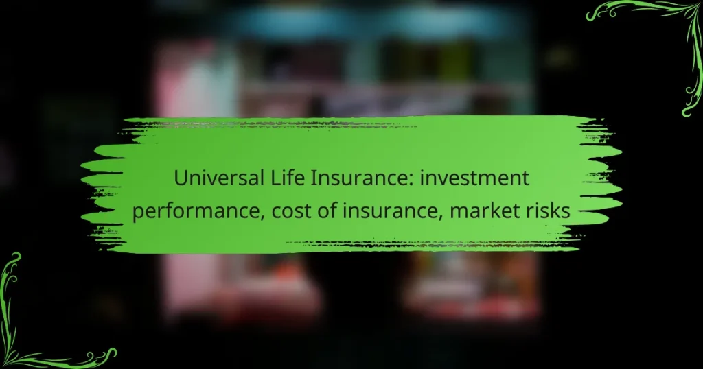 Universal Life Insurance: investment performance, cost of insurance, market risks