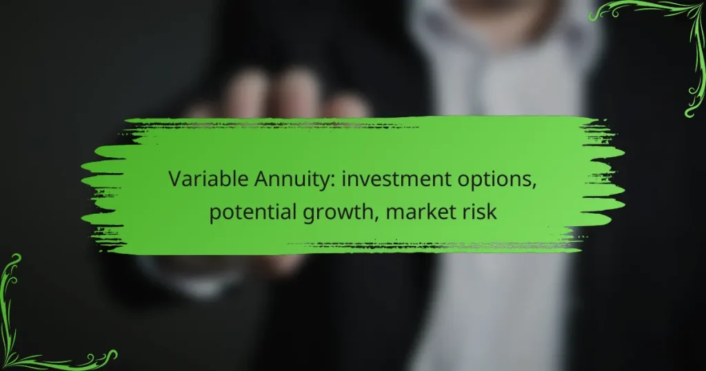 Variable Annuity: investment options, potential growth, market risk