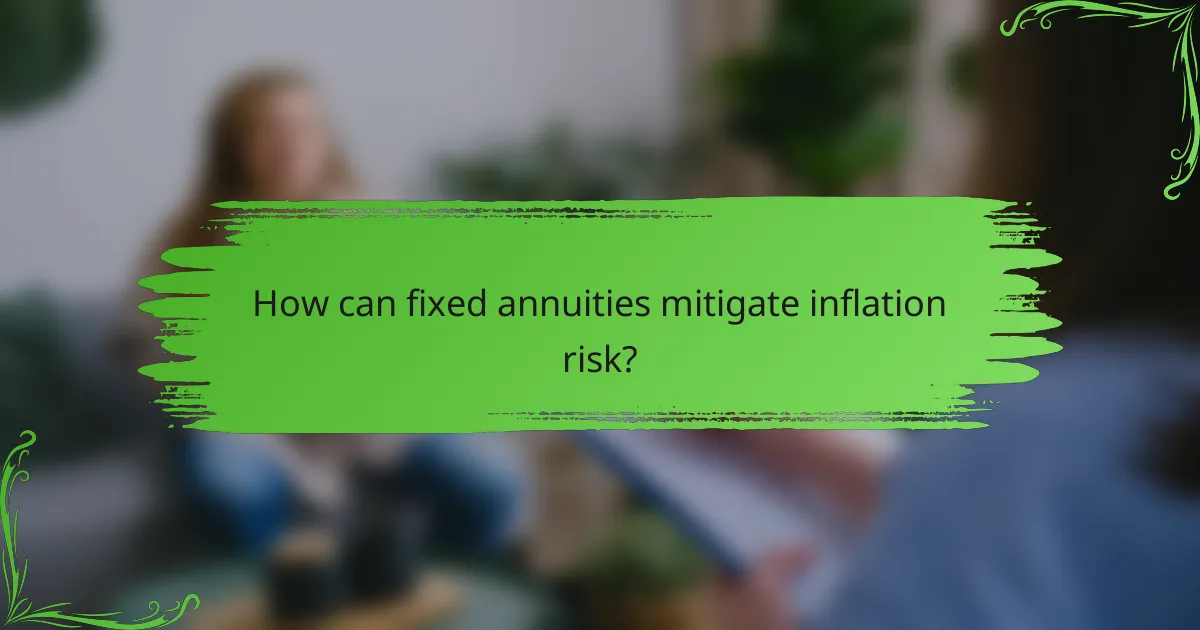 How can fixed annuities mitigate inflation risk?