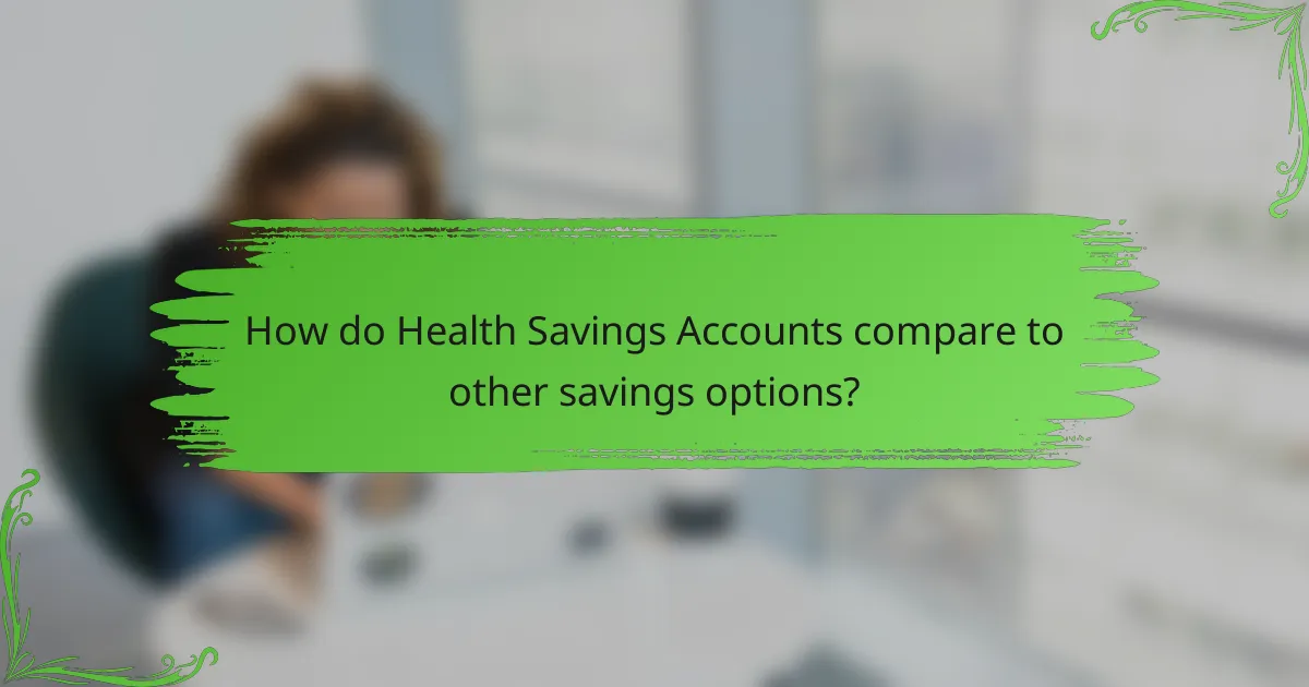 How do Health Savings Accounts compare to other savings options?