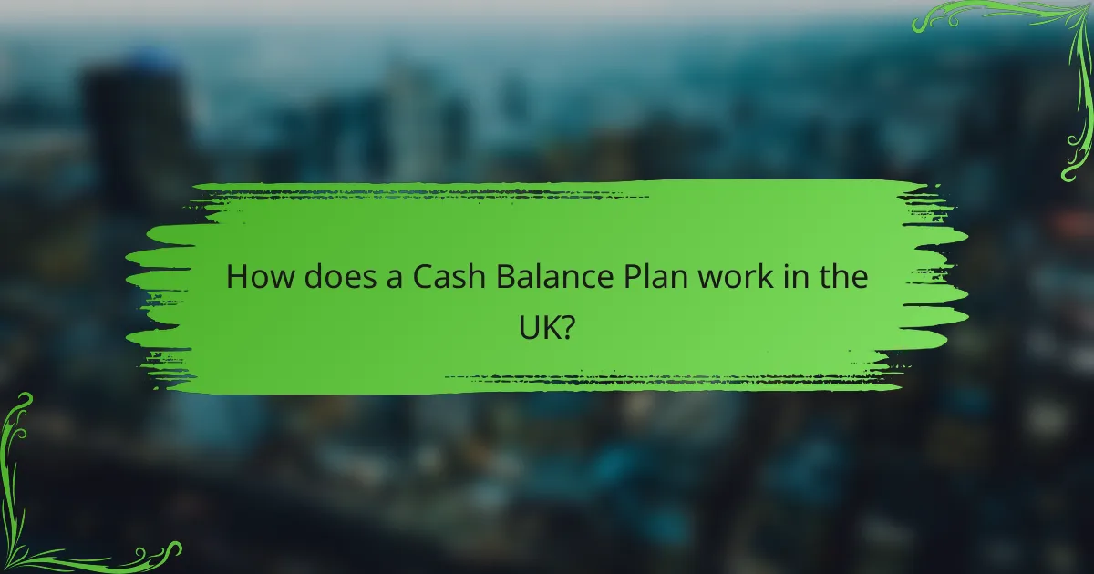 How does a Cash Balance Plan work in the UK?