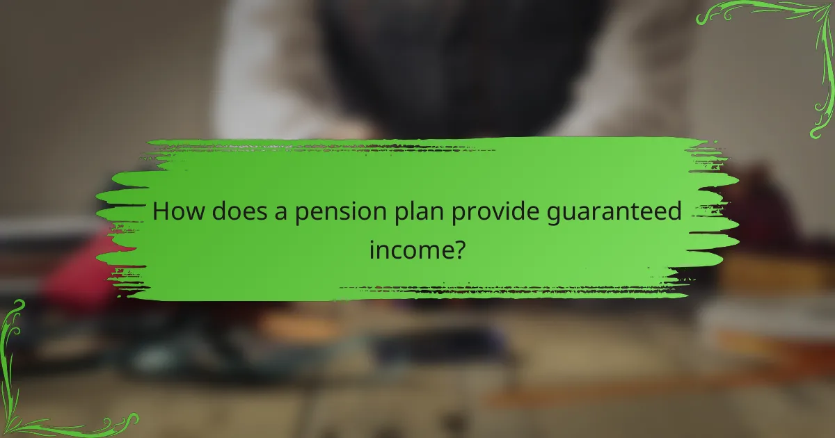How does a pension plan provide guaranteed income?