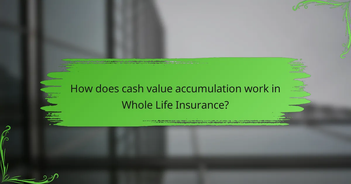 How does cash value accumulation work in Whole Life Insurance?