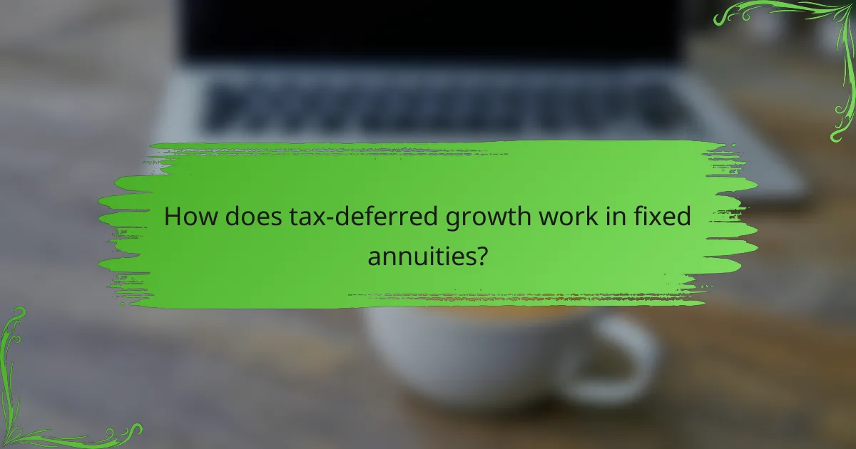 How does tax-deferred growth work in fixed annuities?