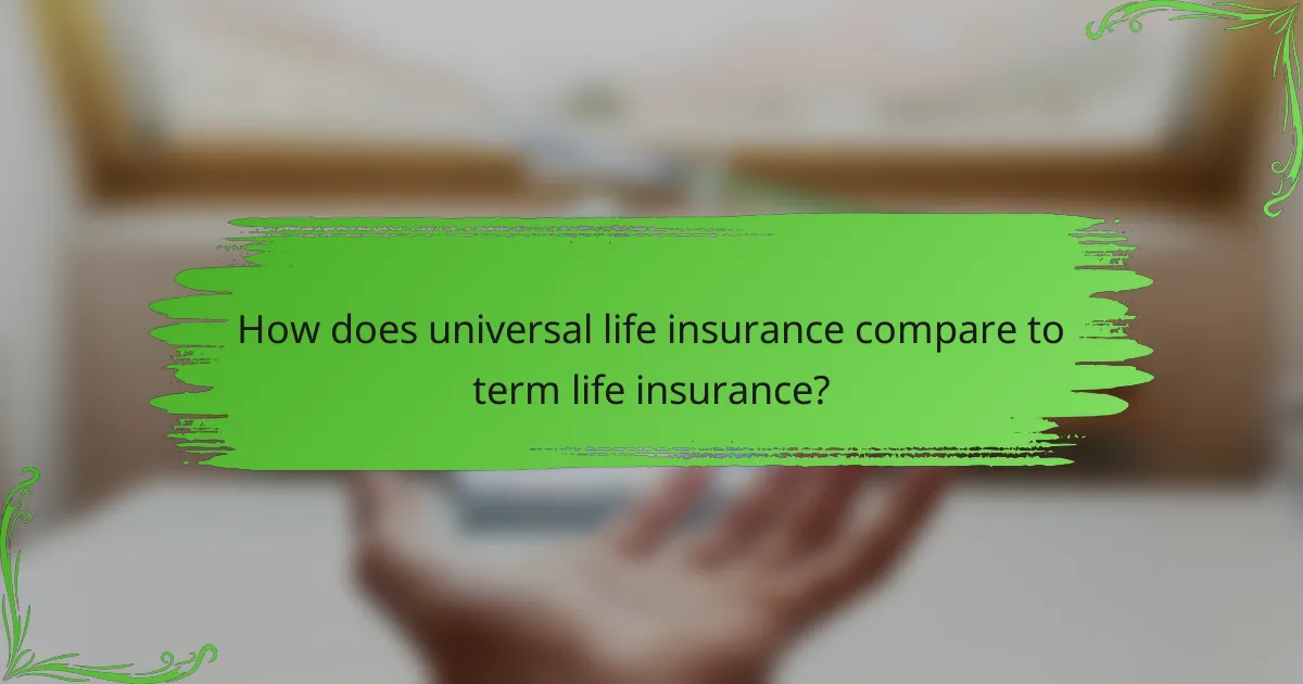 How does universal life insurance compare to term life insurance?