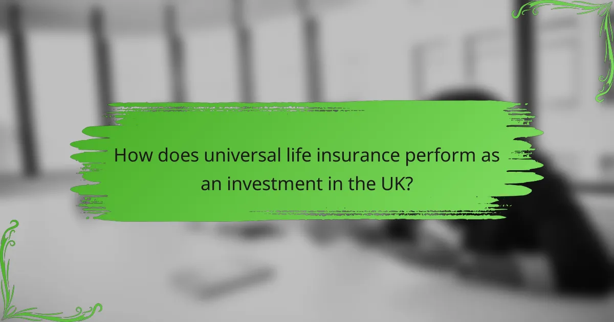 How does universal life insurance perform as an investment in the UK?