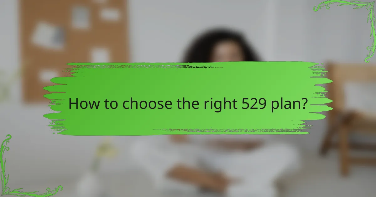 How to choose the right 529 plan?