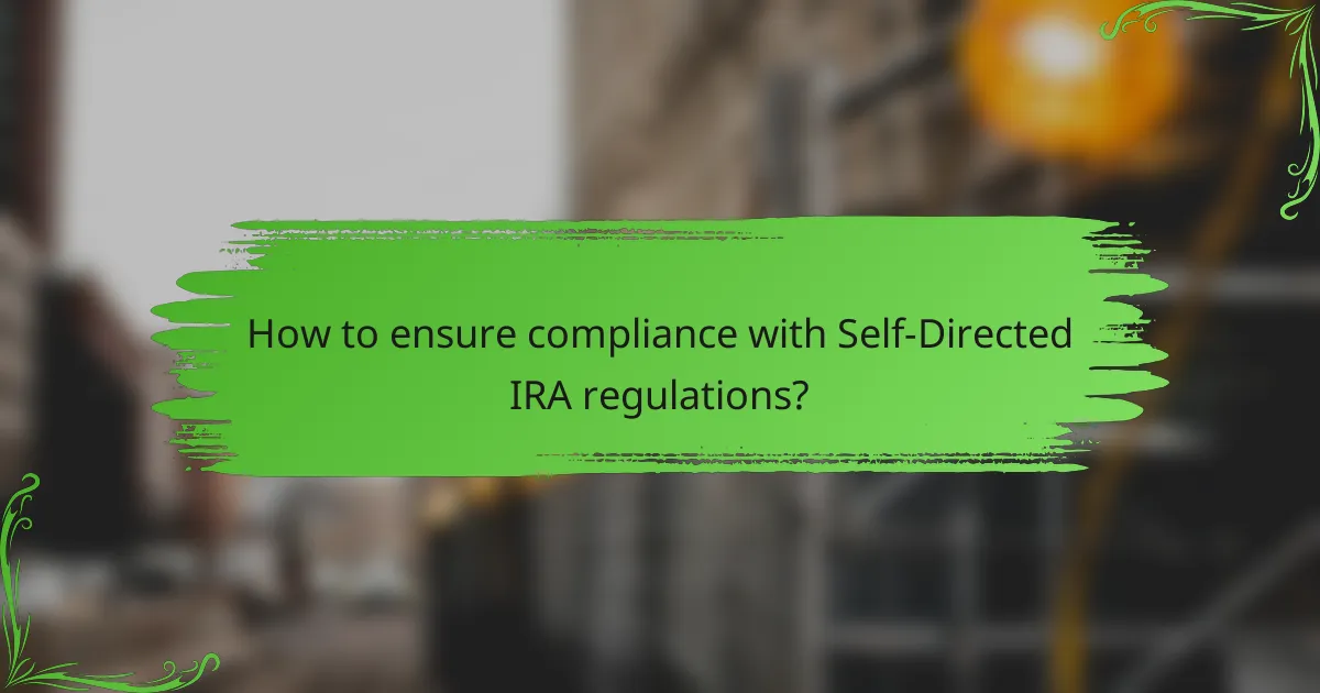 How to ensure compliance with Self-Directed IRA regulations?