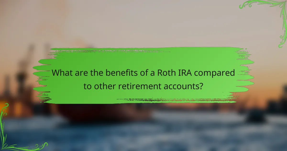 What are the benefits of a Roth IRA compared to other retirement accounts?