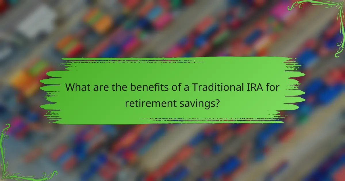 What are the benefits of a Traditional IRA for retirement savings?