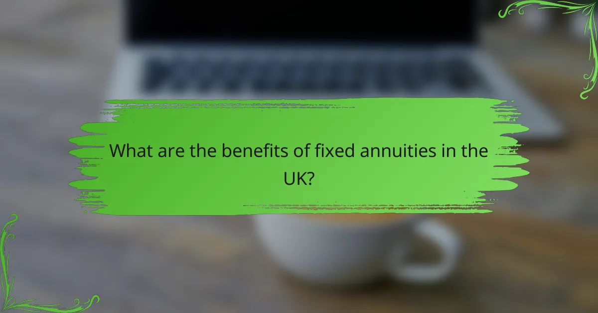 What are the benefits of fixed annuities in the UK?