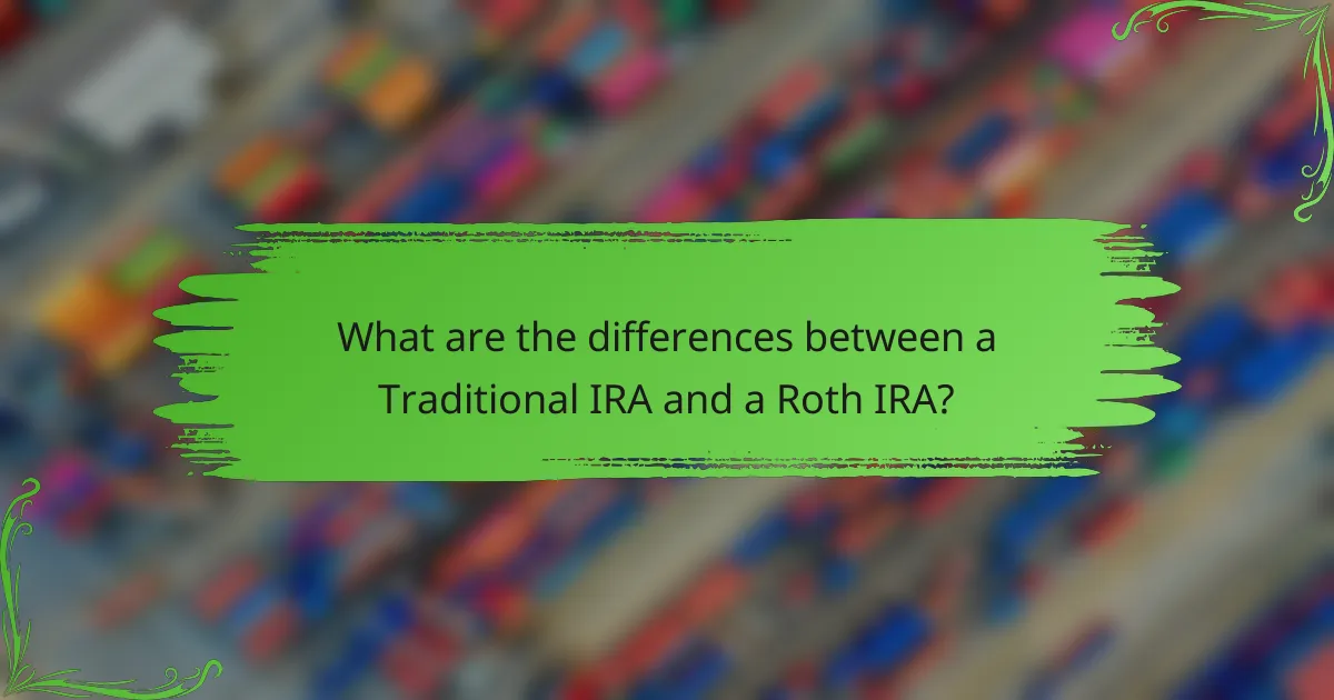 What are the differences between a Traditional IRA and a Roth IRA?