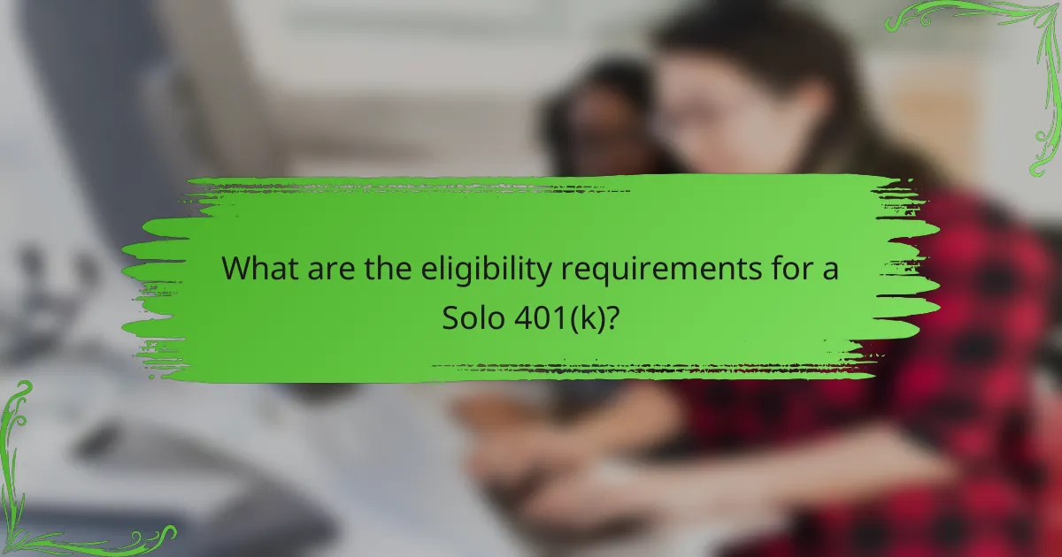 What are the eligibility requirements for a Solo 401(k)?