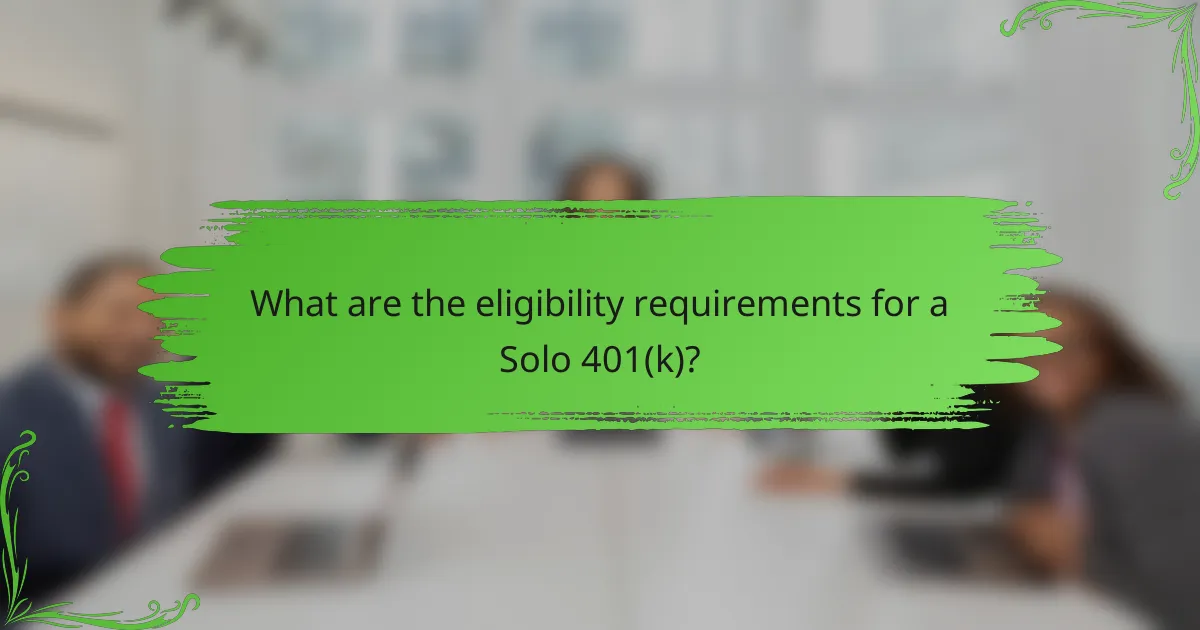 What are the eligibility requirements for a Solo 401(k)?