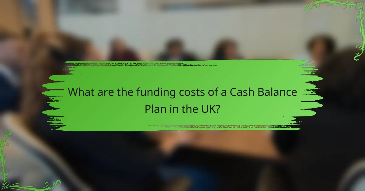 What are the funding costs of a Cash Balance Plan in the UK?
