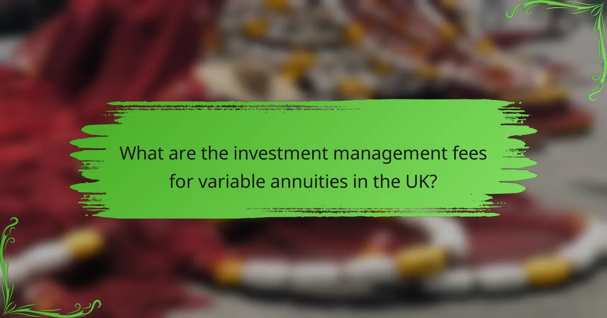 What are the investment management fees for variable annuities in the UK?