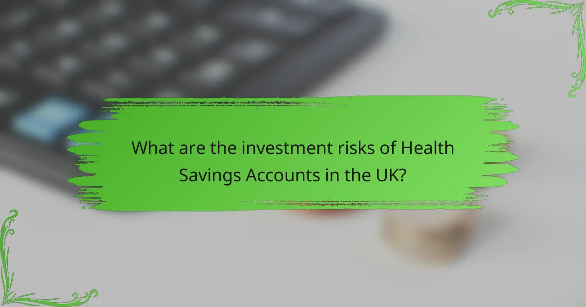 What are the investment risks of Health Savings Accounts in the UK?