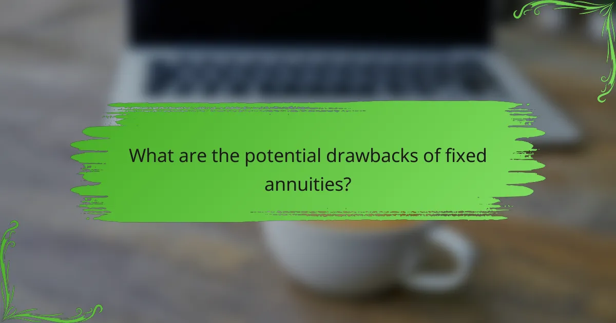 What are the potential drawbacks of fixed annuities?