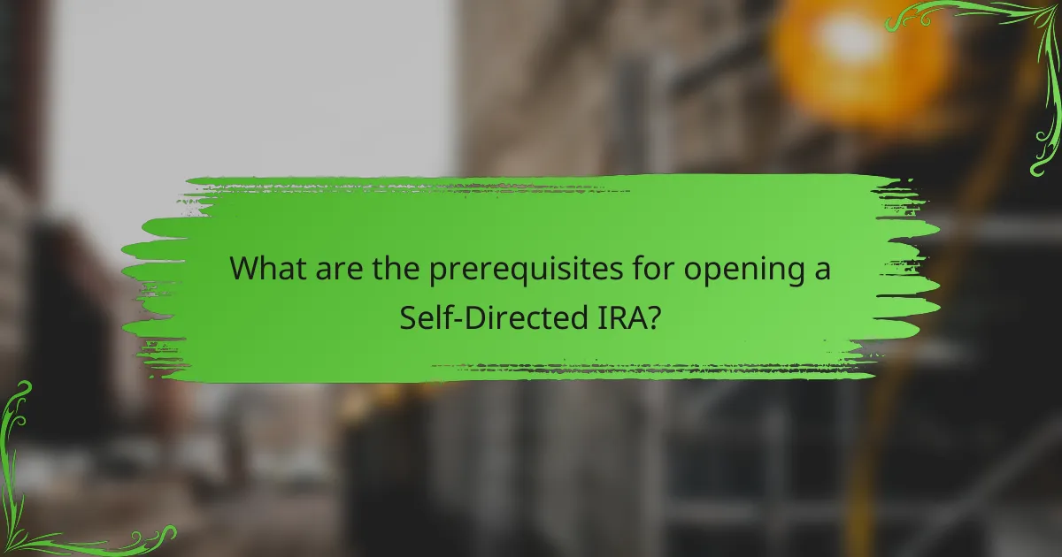 What are the prerequisites for opening a Self-Directed IRA?