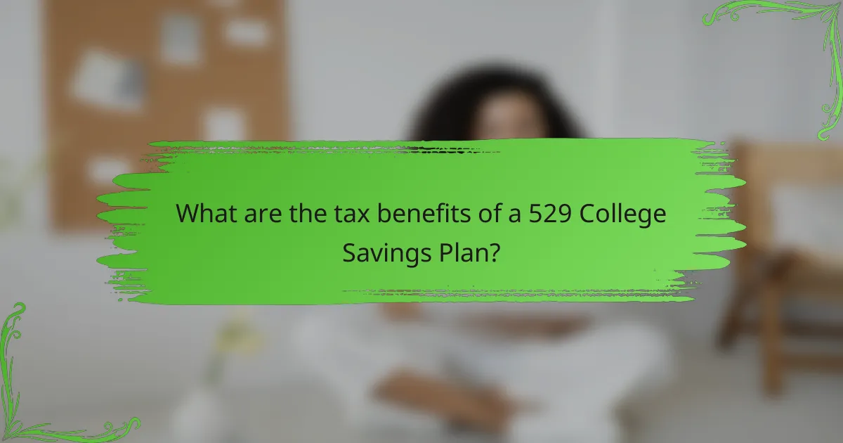 What are the tax benefits of a 529 College Savings Plan?