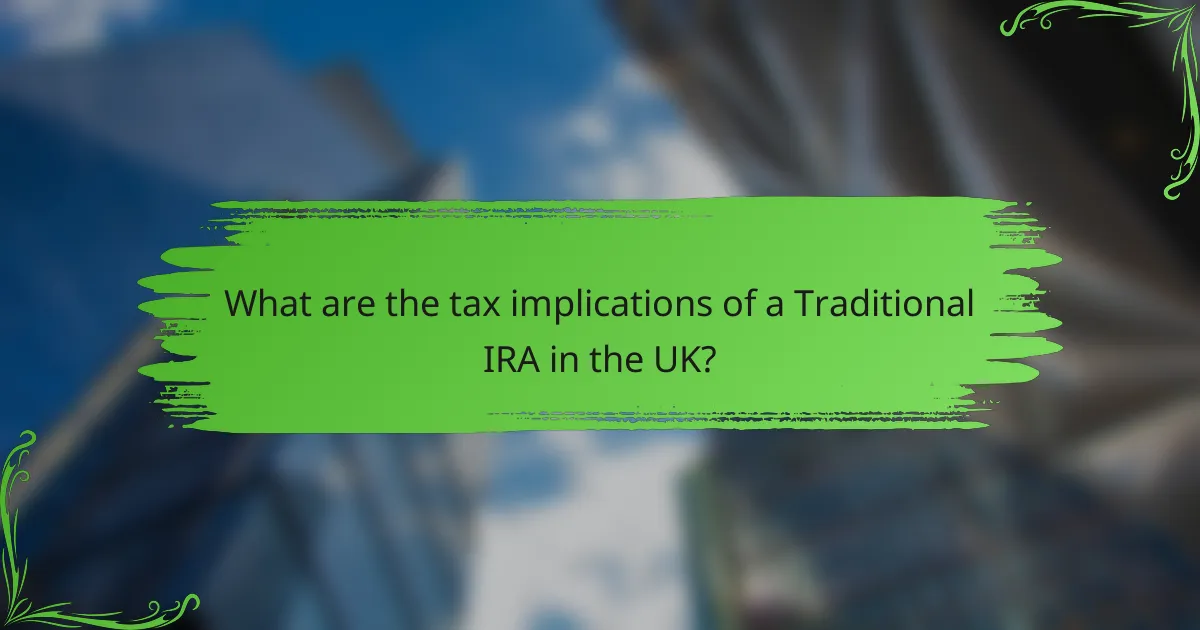 What are the tax implications of a Traditional IRA in the UK?