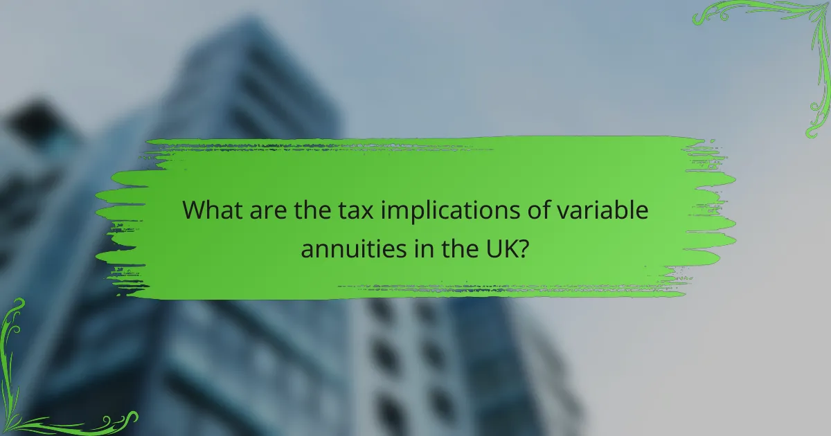 What are the tax implications of variable annuities in the UK?