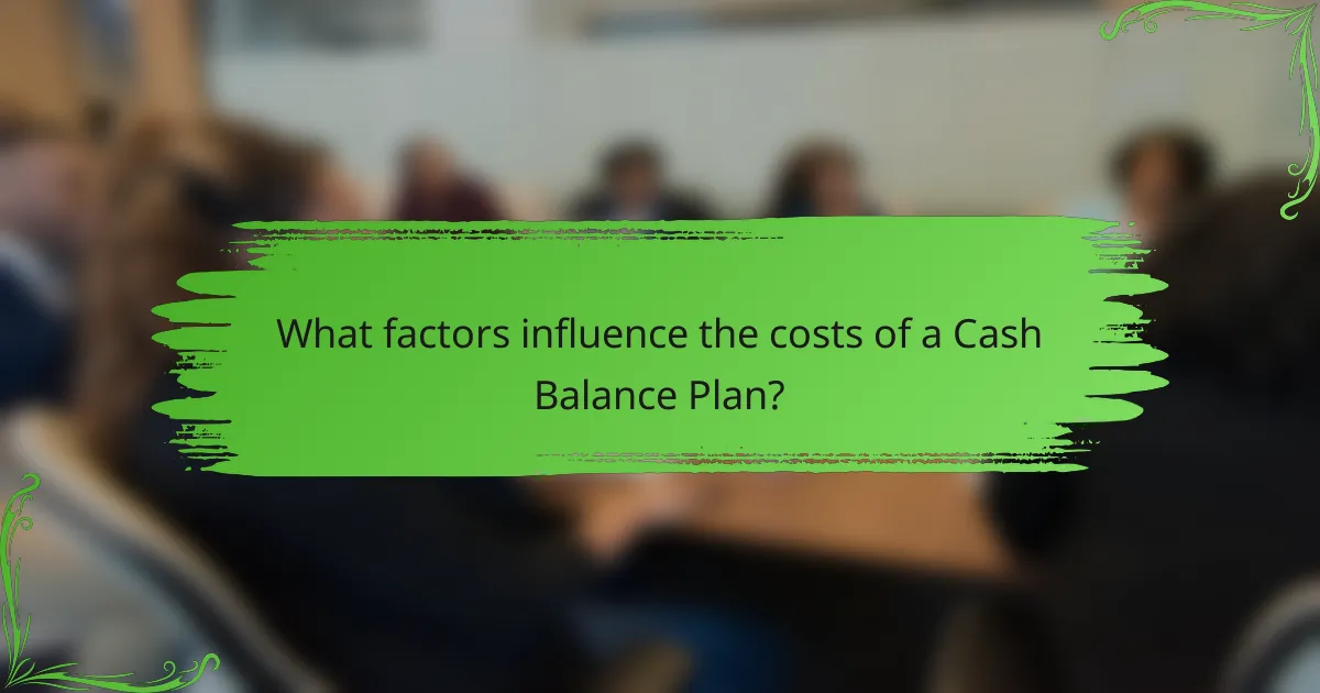 What factors influence the costs of a Cash Balance Plan?