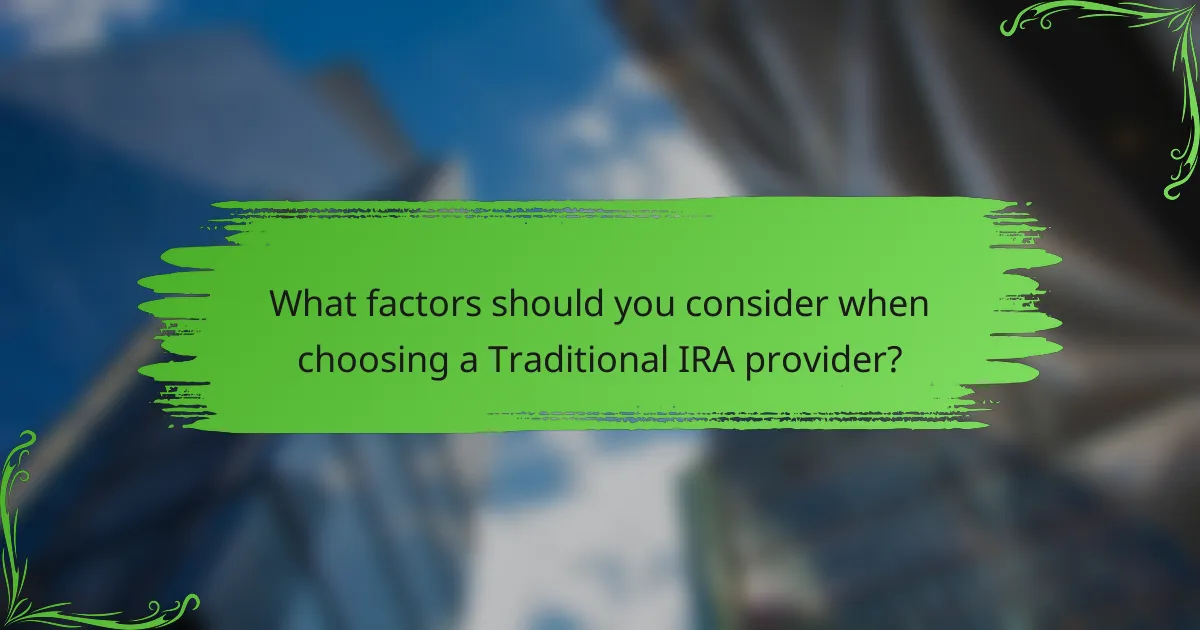 What factors should you consider when choosing a Traditional IRA provider?