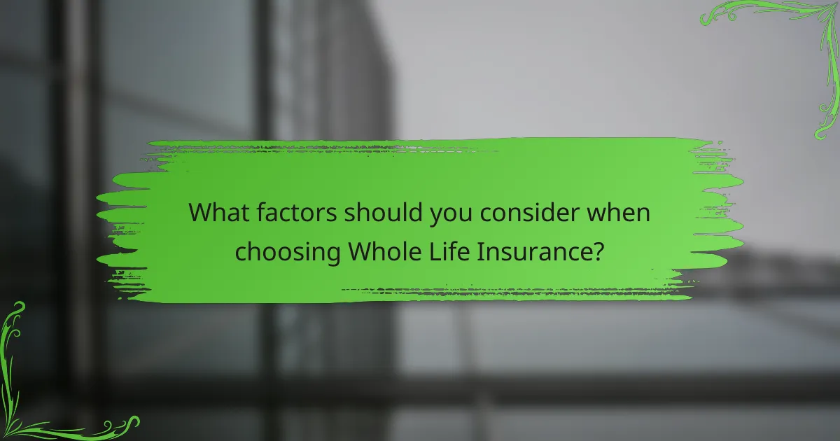What factors should you consider when choosing Whole Life Insurance?