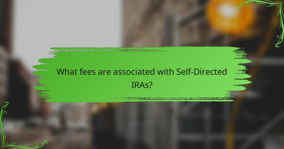 What fees are associated with Self-Directed IRAs?