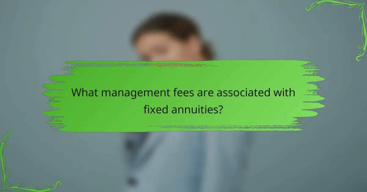 What management fees are associated with fixed annuities?